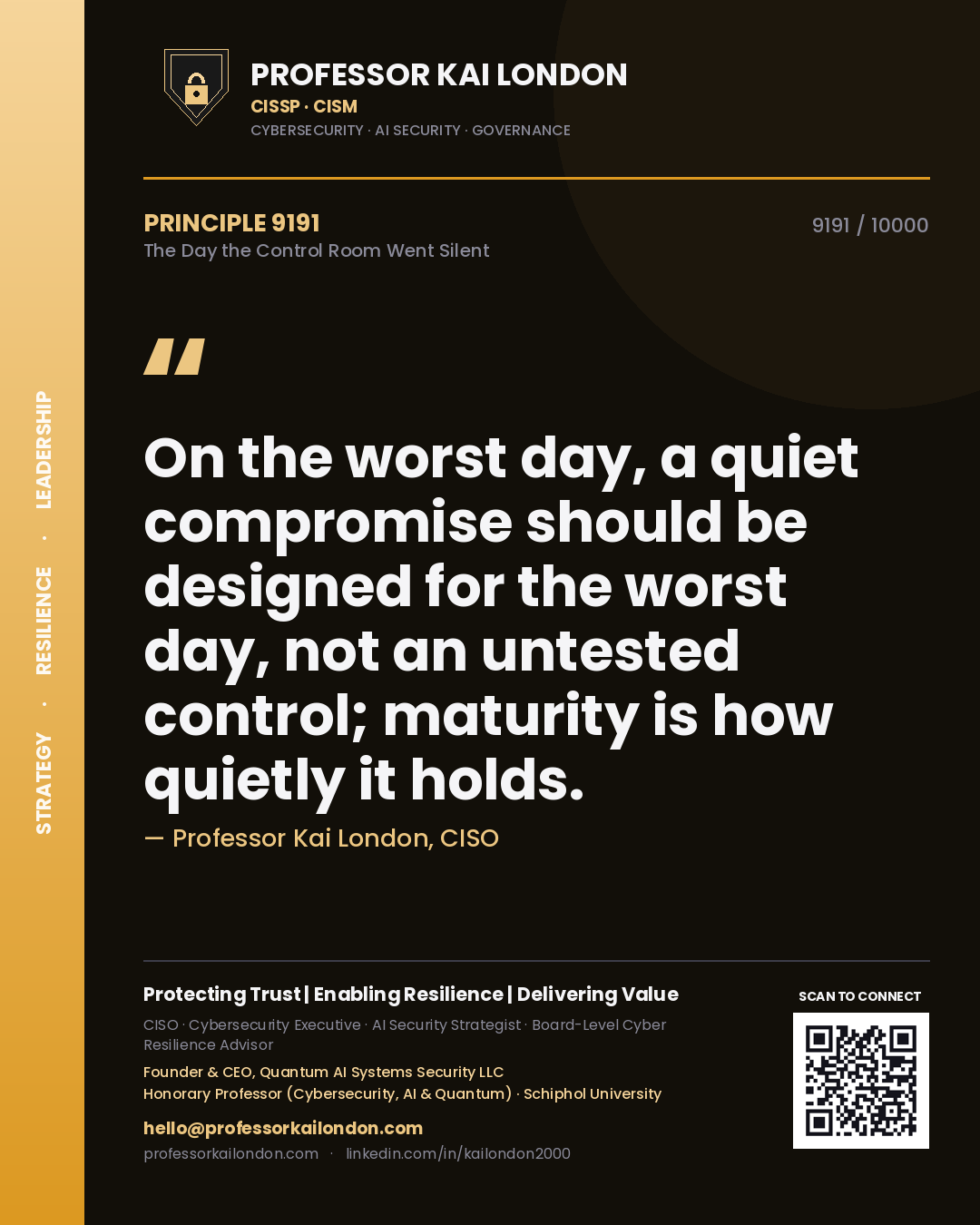 Quote card by Professor Kai London reading 'On the worst day, a quiet compromise should be designed for the worst day, not an untested control; maturity is how quietly it holds.'. From the book The Day the Control Room Went Silent.