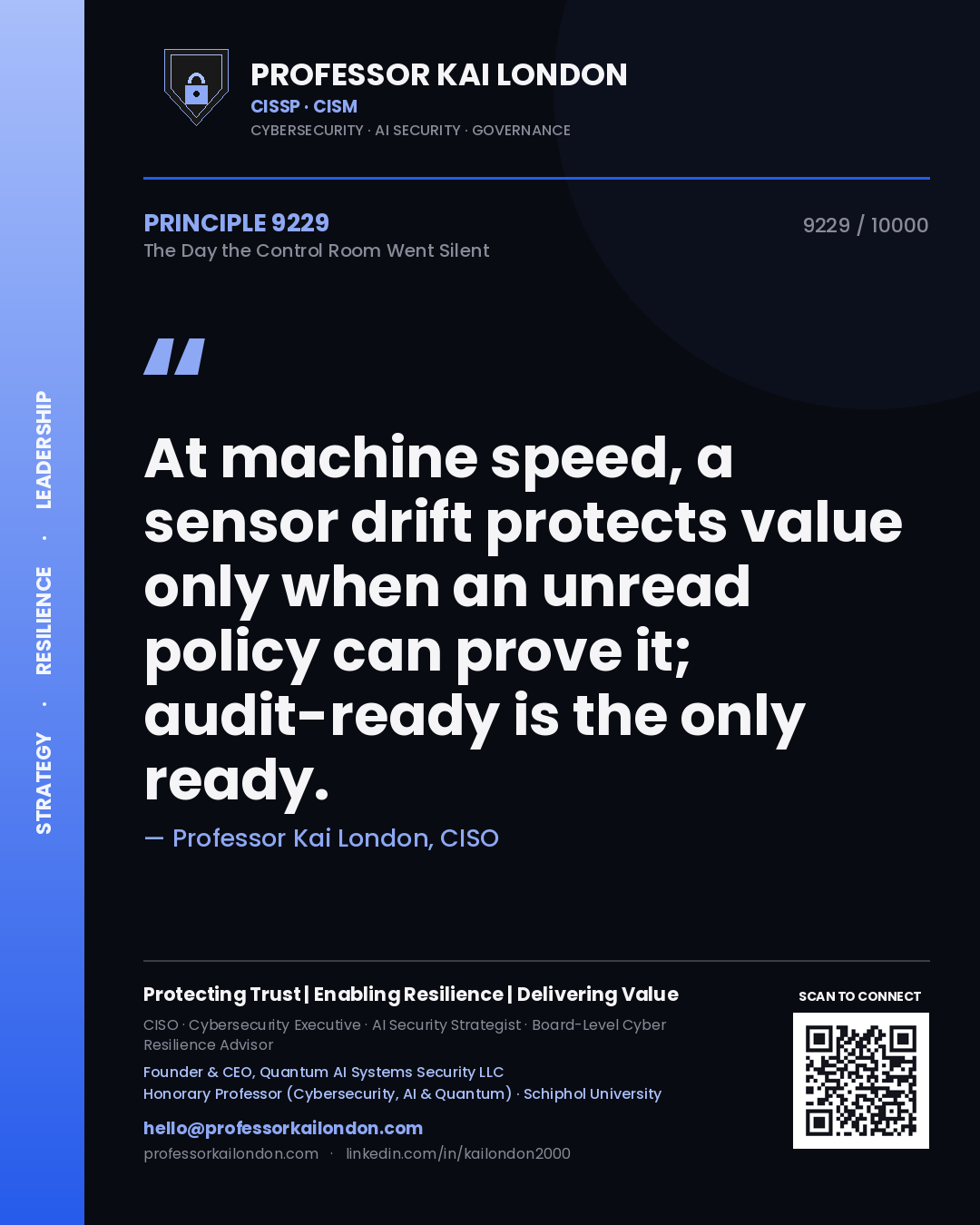 Professor Kai London principle 9229: At machine speed, a sensor drift protects value only when an unread policy can prove it; audit-ready is the only ready.