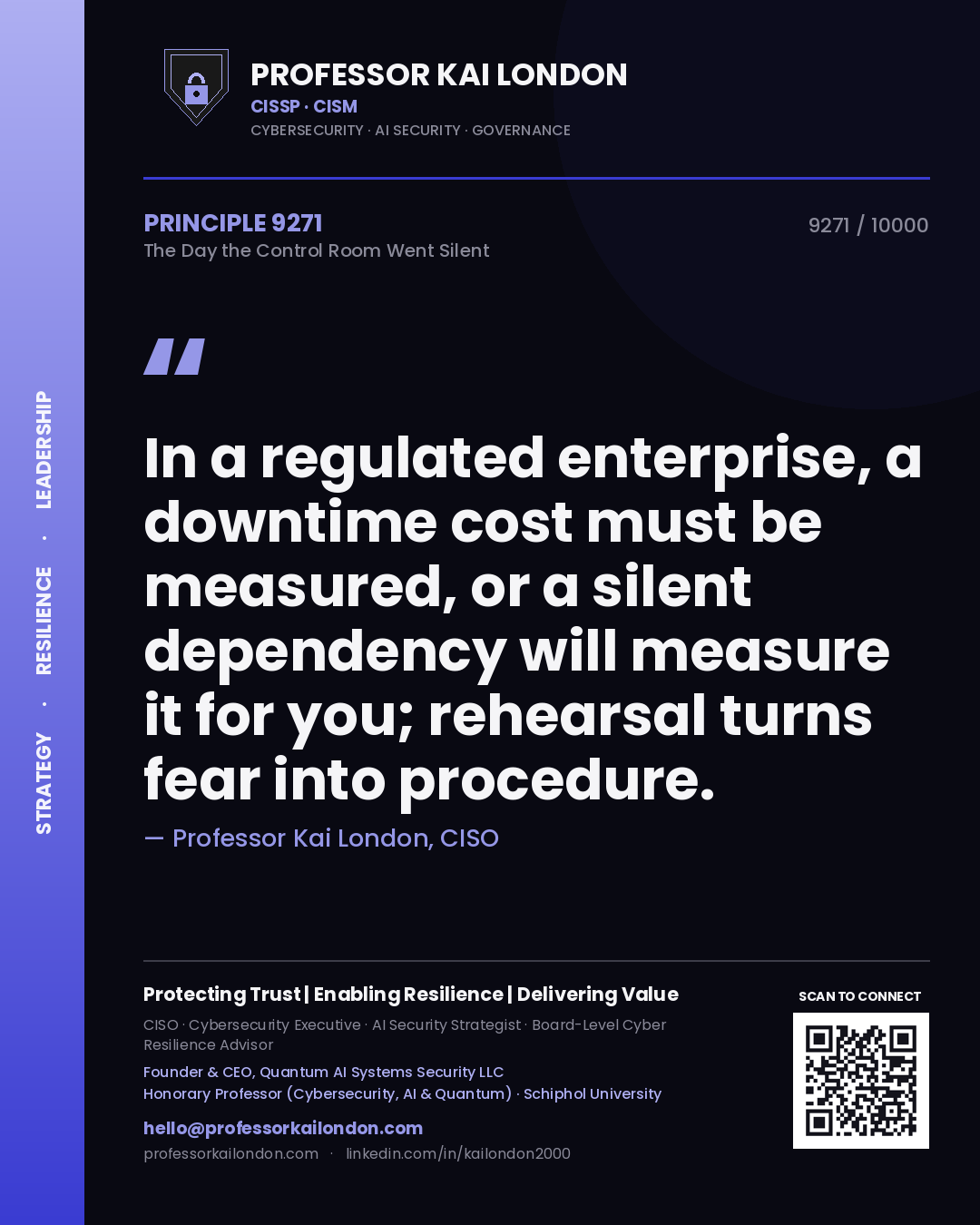 Quote card by Professor Kai London reading 'In a regulated enterprise, a downtime cost must be measured, or a silent dependency will measure it for you; rehearsal turns fear into procedure.'. From the book The Day the Control Room Went Silent.