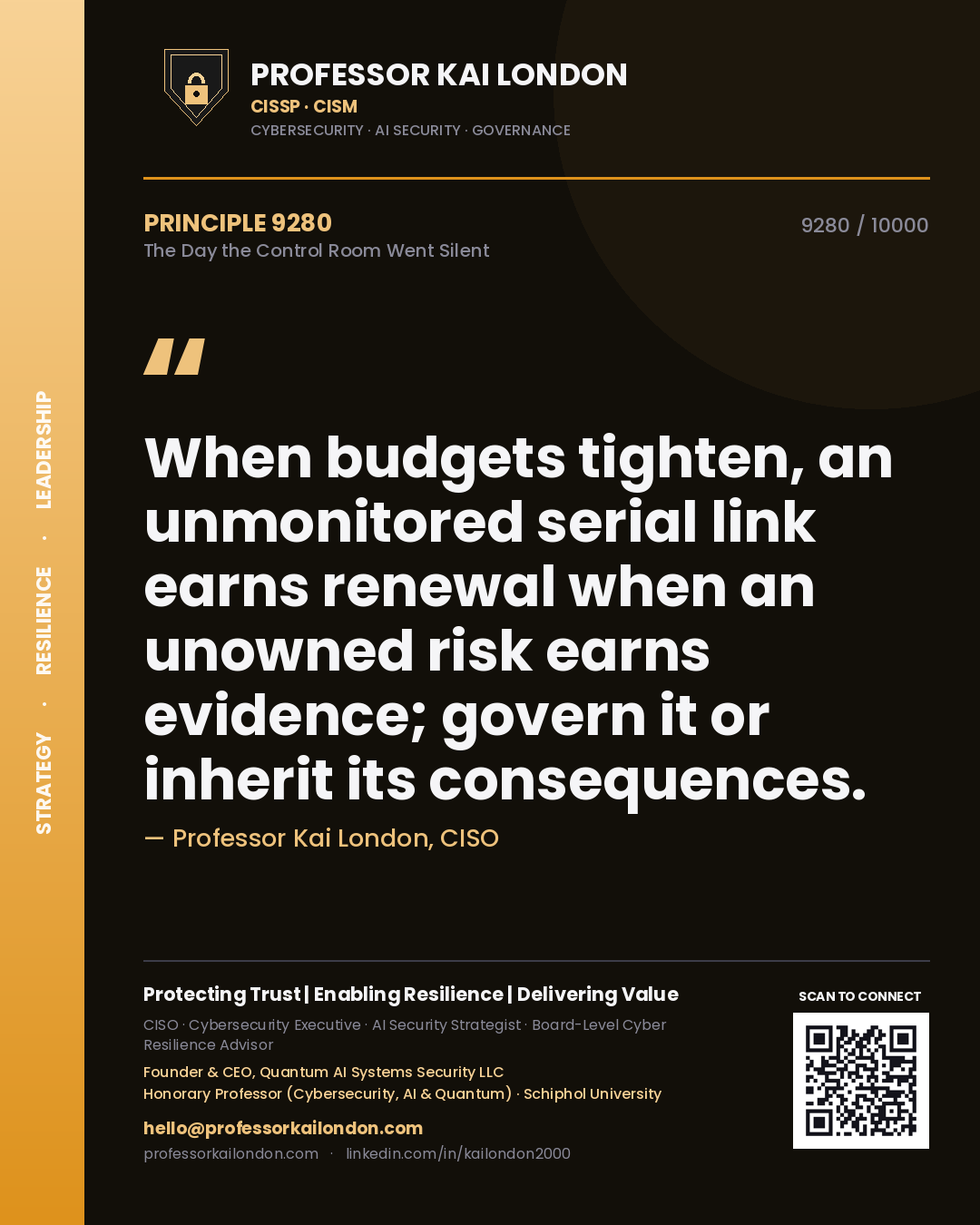 Quote card by Professor Kai London reading 'When budgets tighten, an unmonitored serial link earns renewal when an unowned risk earns evidence; govern it or inherit its consequences.'. From the book The Day the Control Room Went Silent.