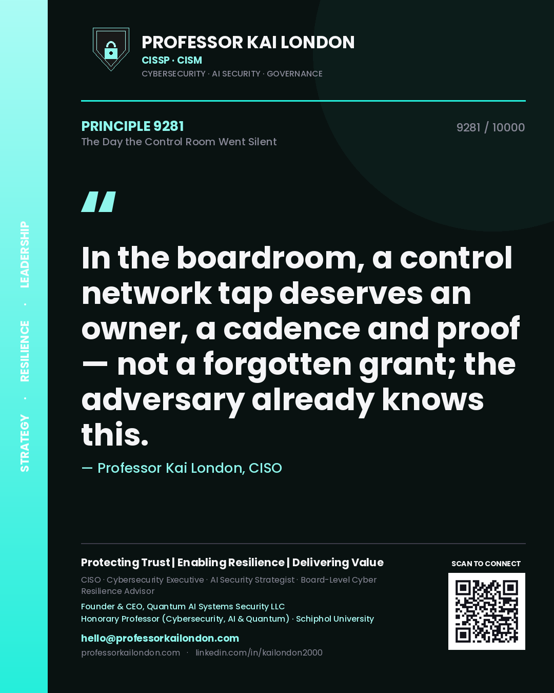 Quote card by Professor Kai London reading 'In the boardroom, a control network tap deserves an owner, a cadence and proof — not a forgotten grant; the adversary already knows this.'. From the book The Day the Control Room Went Silent.