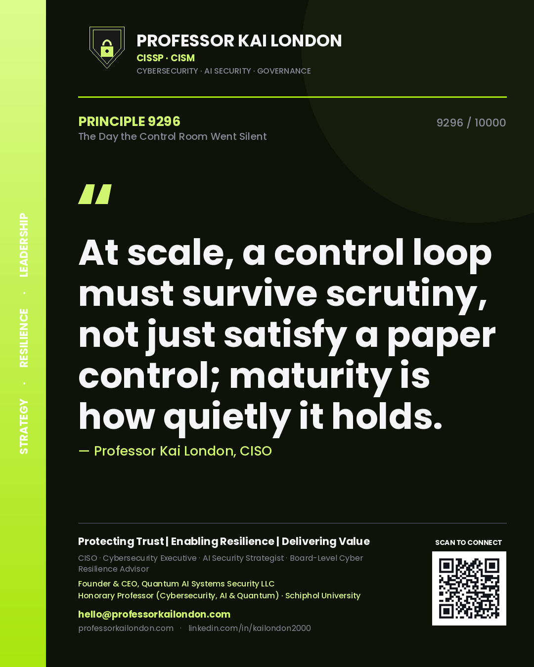 Professor Kai London principle 9296: At scale, a control loop must survive scrutiny, not just satisfy a paper control; maturity is how quietly it holds.