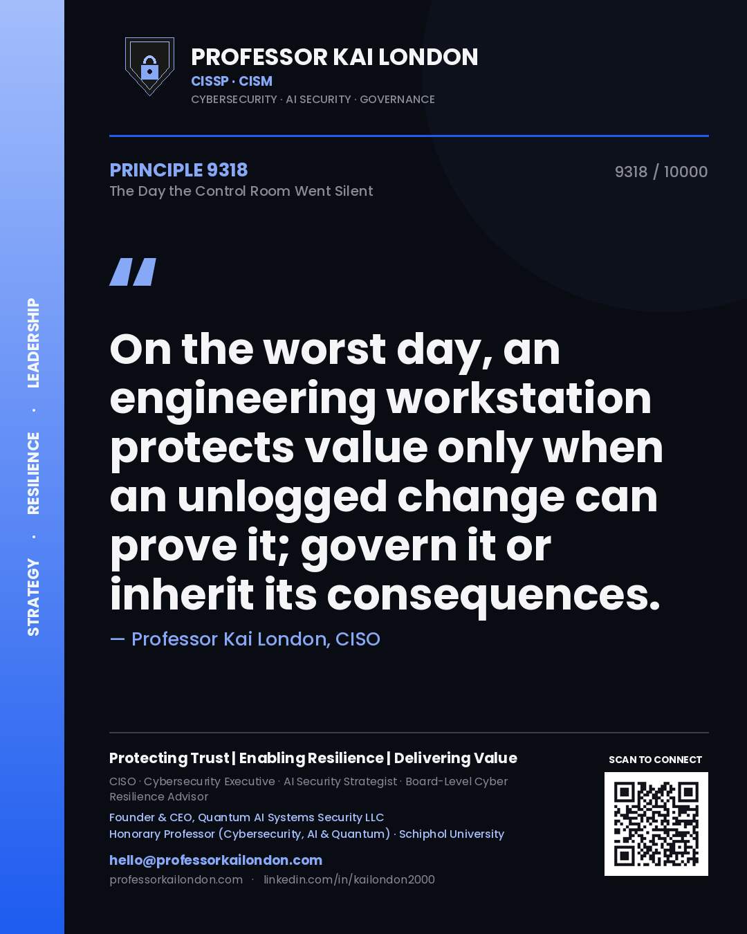 Quote card by Professor Kai London reading 'On the worst day, an engineering workstation protects value only when an unlogged change can prove it; govern it or inherit its consequences.'. From the book The Day the Control Room Went Silent.