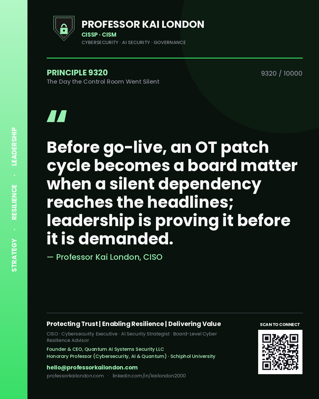 Quote card by Professor Kai London reading 'Before go-live, an OT patch cycle becomes a board matter when a silent dependency reaches the headlines; leadership is proving it before it is demanded.'. From the book The Day the Control Room Went Silent.