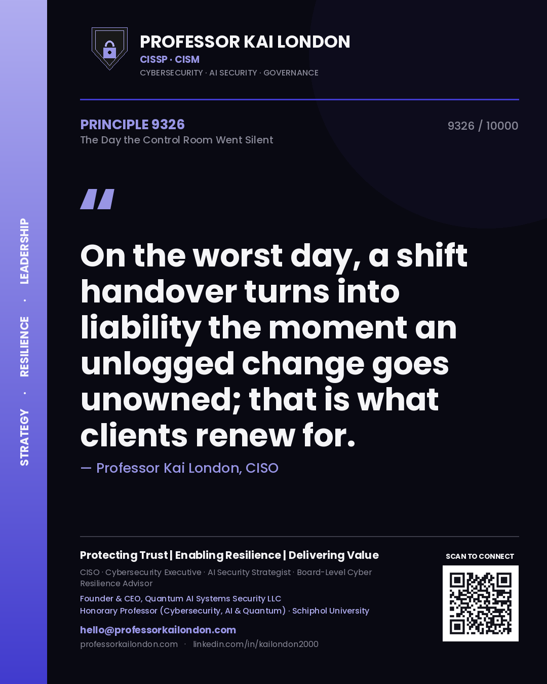 Quote card by Professor Kai London reading 'On the worst day, a shift handover turns into liability the moment an unlogged change goes unowned; that is what clients renew for.'. From the book The Day the Control Room Went Silent.