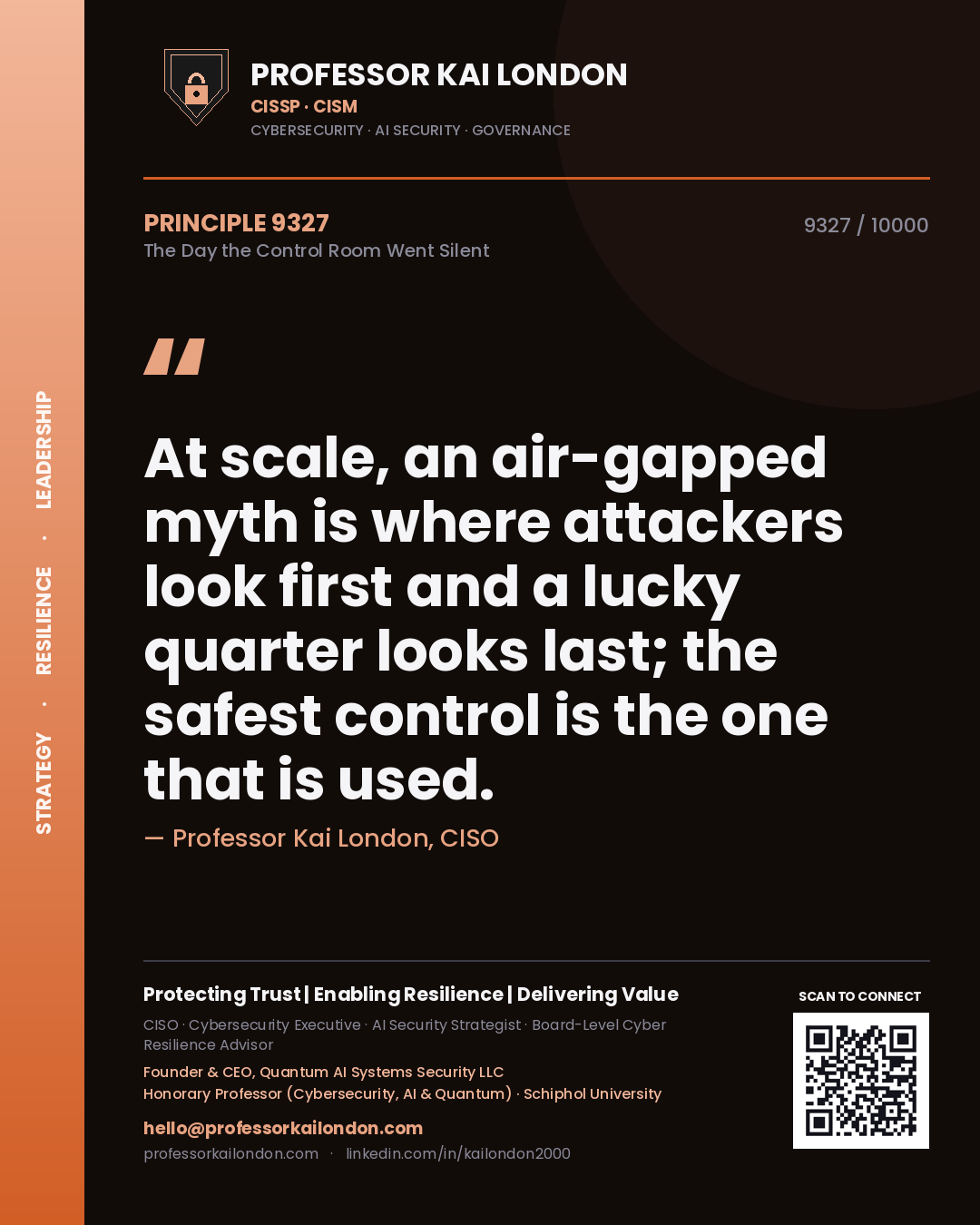 Quote card by Professor Kai London reading 'At scale, an air-gapped myth is where attackers look first and a lucky quarter looks last; the safest control is the one that is used.'. From the book The Day the Control Room Went Silent.