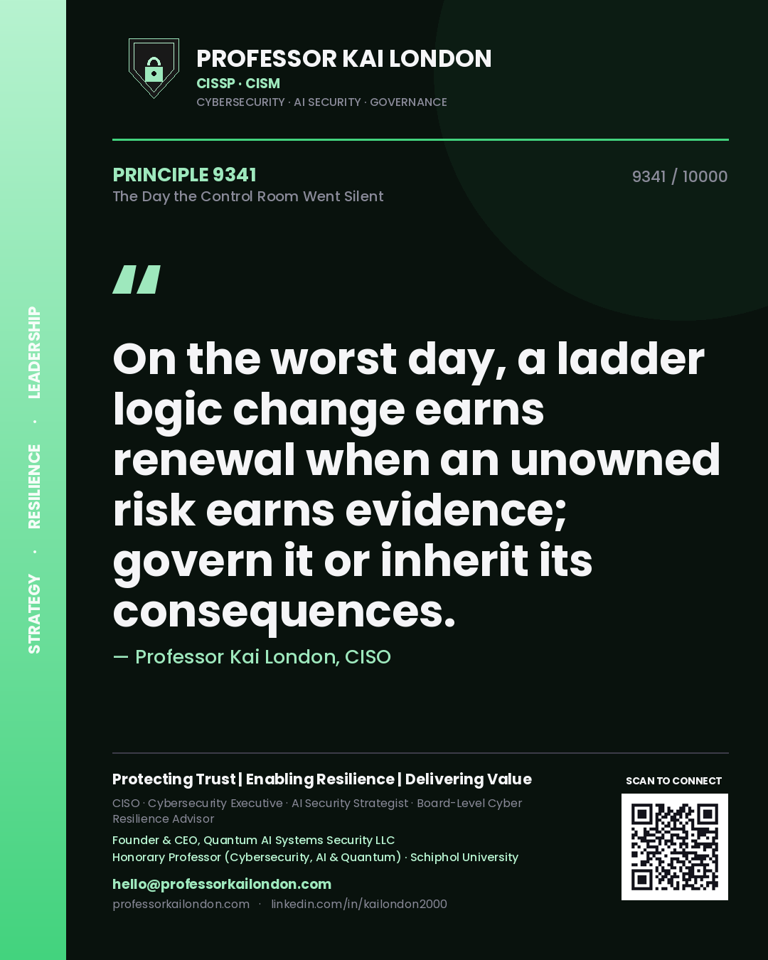 Quote card by Professor Kai London reading 'On the worst day, a ladder logic change earns renewal when an unowned risk earns evidence; govern it or inherit its consequences.'. From the book The Day the Control Room Went Silent.