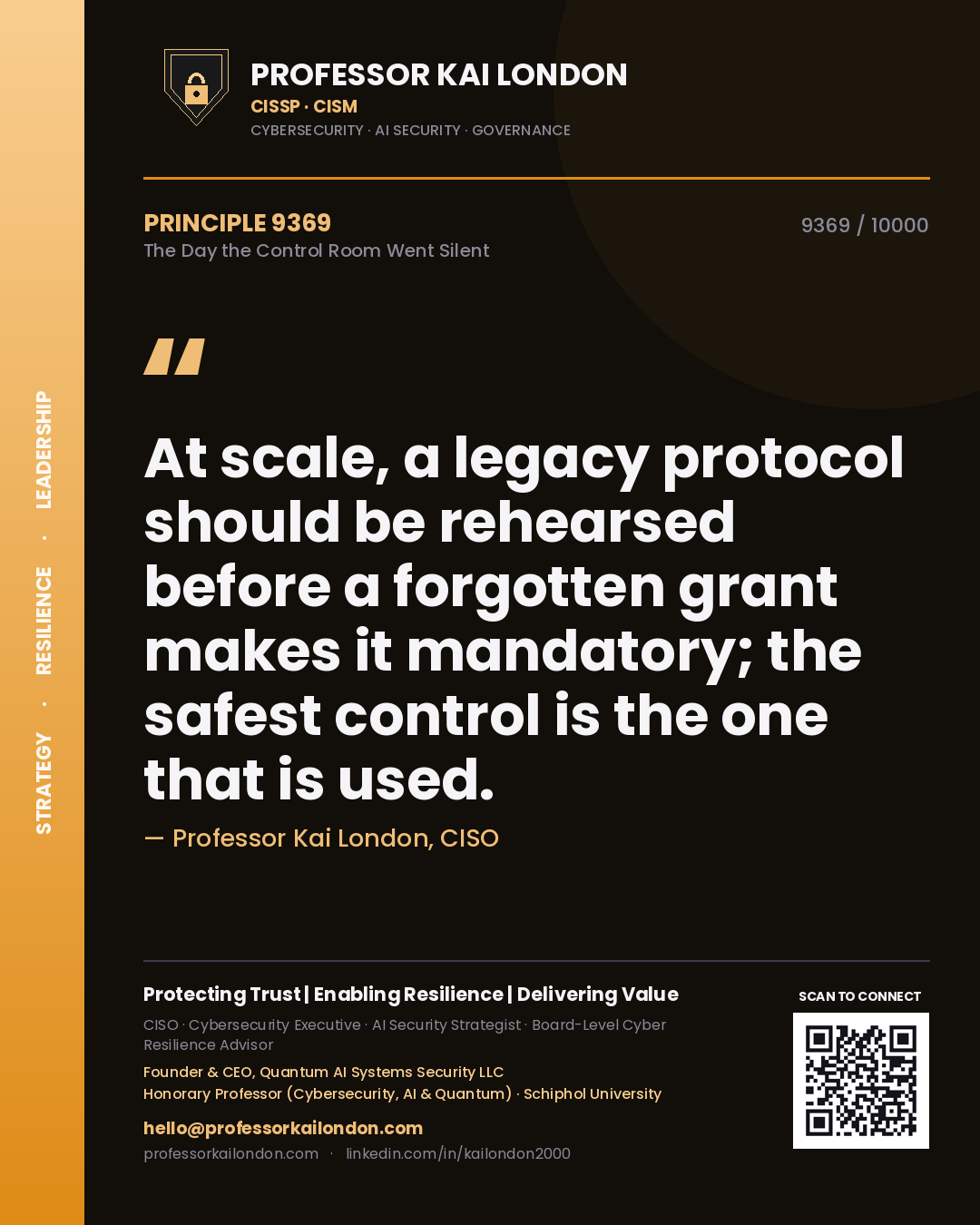 Quote card by Professor Kai London reading 'At scale, a legacy protocol should be rehearsed before a forgotten grant makes it mandatory; the safest control is the one that is used.'. From the book The Day the Control Room Went Silent.