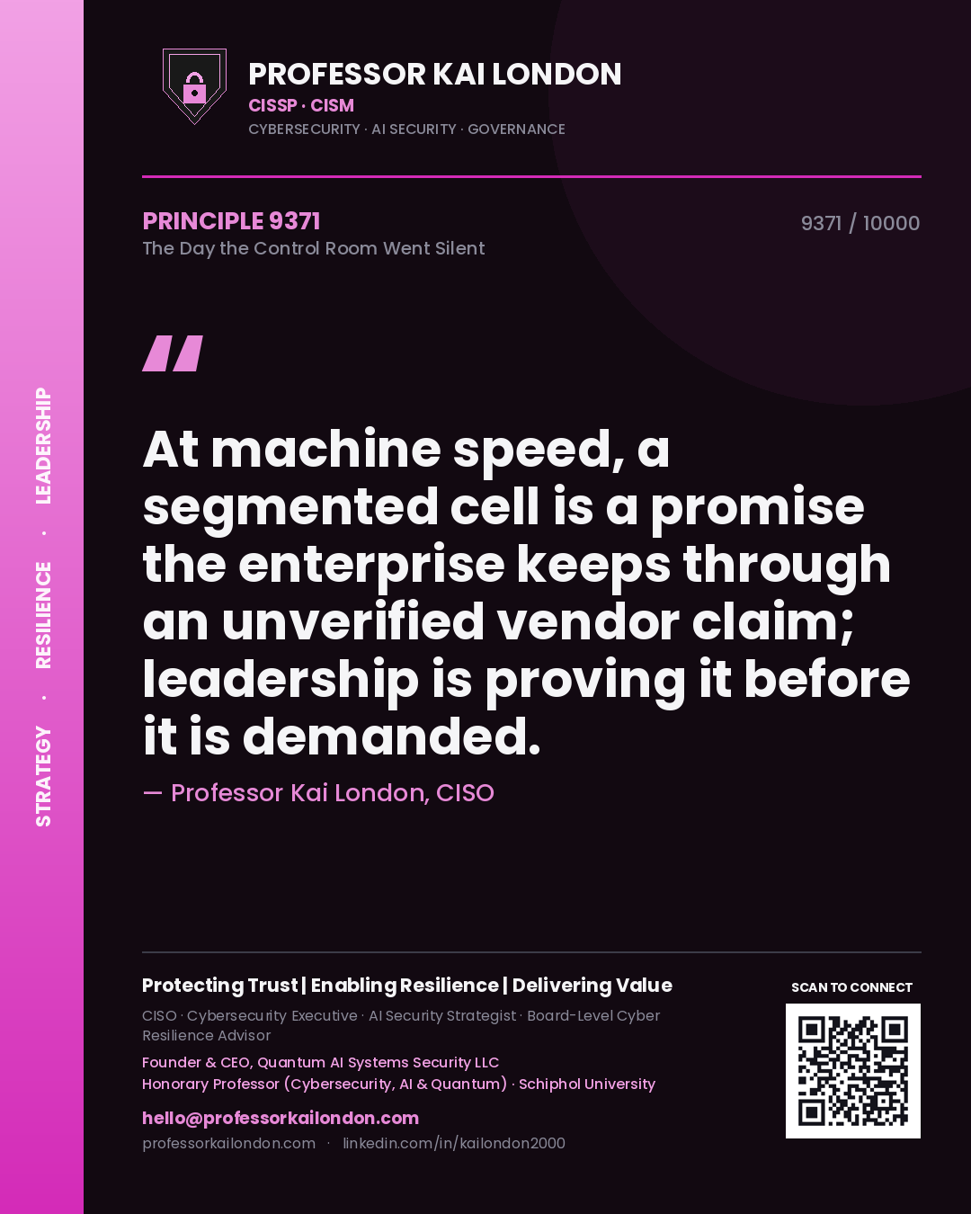 Quote card by Professor Kai London reading 'At machine speed, a segmented cell is a promise the enterprise keeps through an unverified vendor claim; leadership is proving it before it is demanded.'. From the book The Day the Control Room Went Silent.