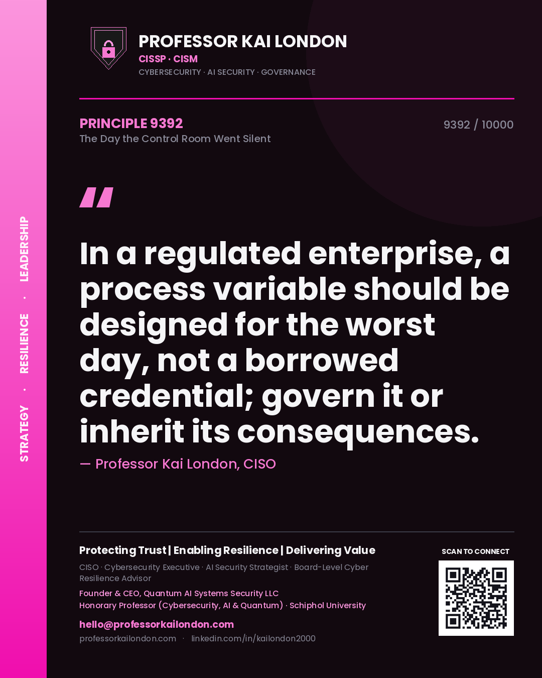 Quote card by Professor Kai London reading 'In a regulated enterprise, a process variable should be designed for the worst day, not a borrowed credential; govern it or inherit its consequences.'. From the book The Day the Control Room Went Silent.