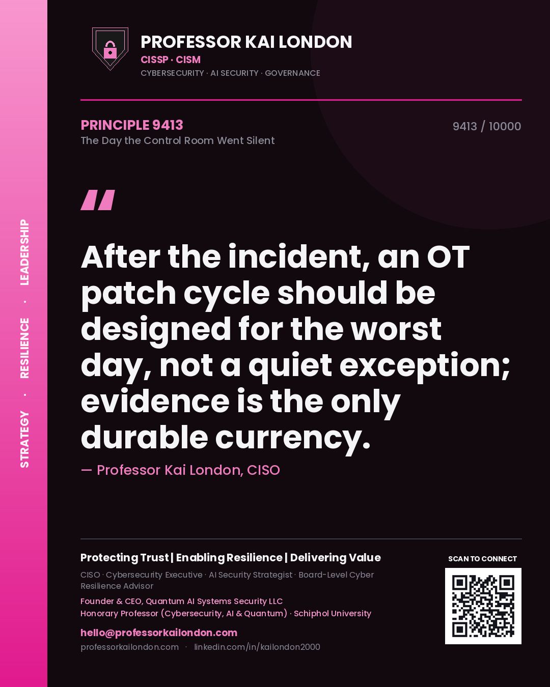 Professor Kai London principle 9413: After the incident, an OT patch cycle should be designed for the worst day, not a quiet exception; evidence is the only durable currency.