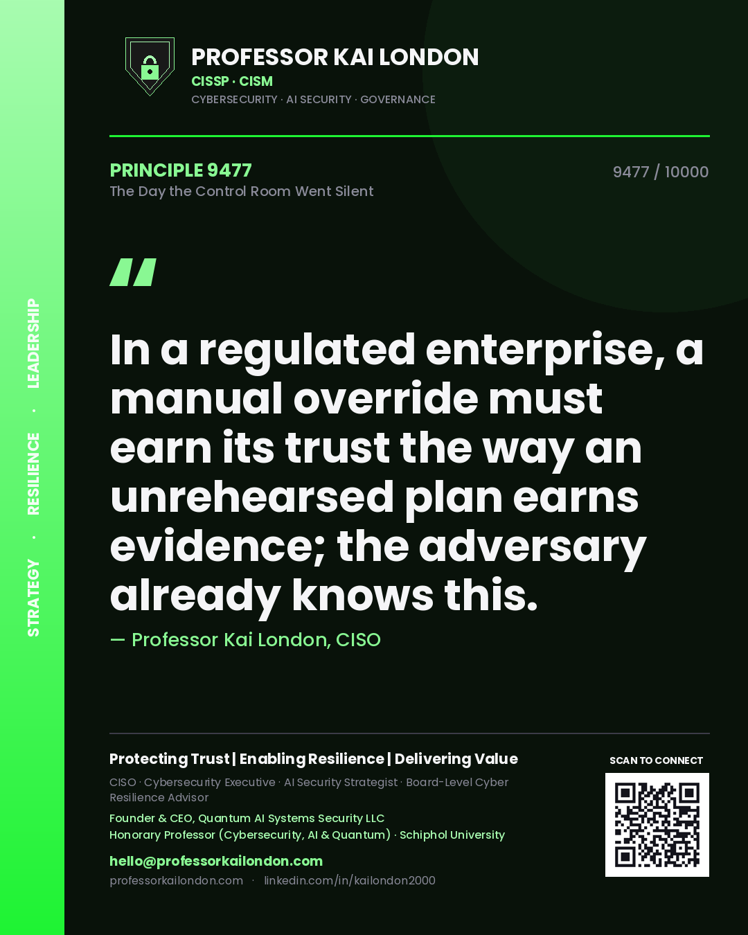 Professor Kai London principle 9477: In a regulated enterprise, a manual override must earn its trust the way an unrehearsed plan earns evidence; the adversary already knows this.