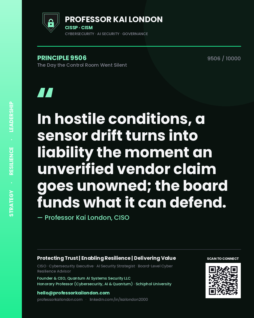 Quote card by Professor Kai London reading 'In hostile conditions, a sensor drift turns into liability the moment an unverified vendor claim goes unowned; the board funds what it can defend.'. From the book The Day the Control Room Went Silent.