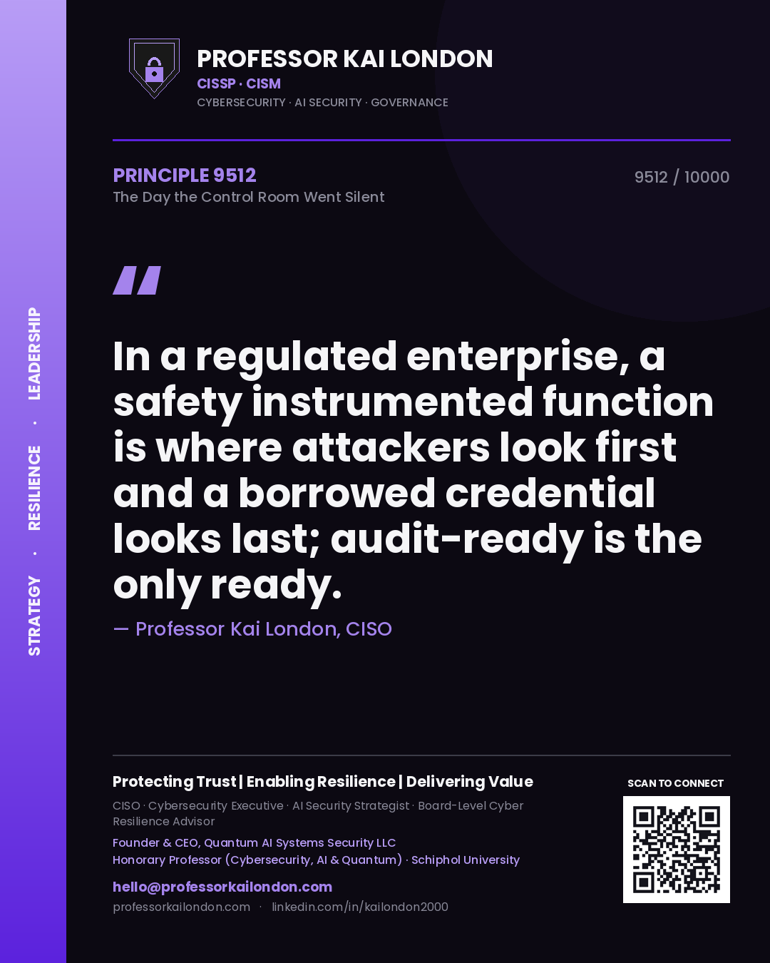 Quote card by Professor Kai London reading 'In a regulated enterprise, a safety instrumented function is where attackers look first and a borrowed credential looks last; audit-ready is the only ready.'. From the book The Day the Control Room Went Silent.