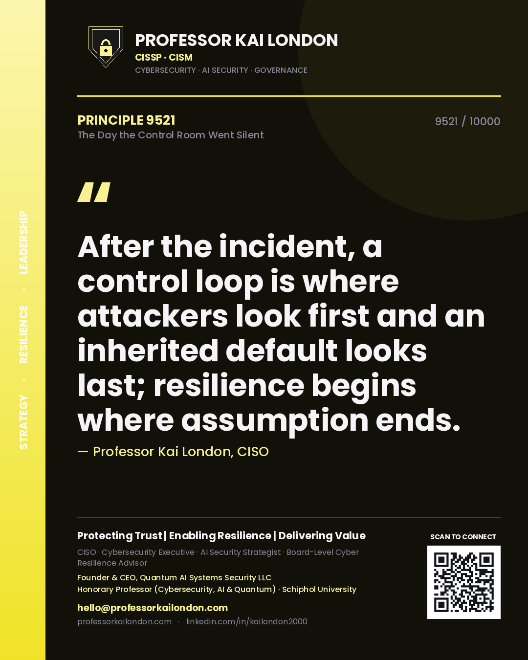 Quote card by Professor Kai London reading 'After the incident, a control loop is where attackers look first and an inherited default looks last; resilience begins where assumption ends.'. From the book The Day the Control Room Went Silent.