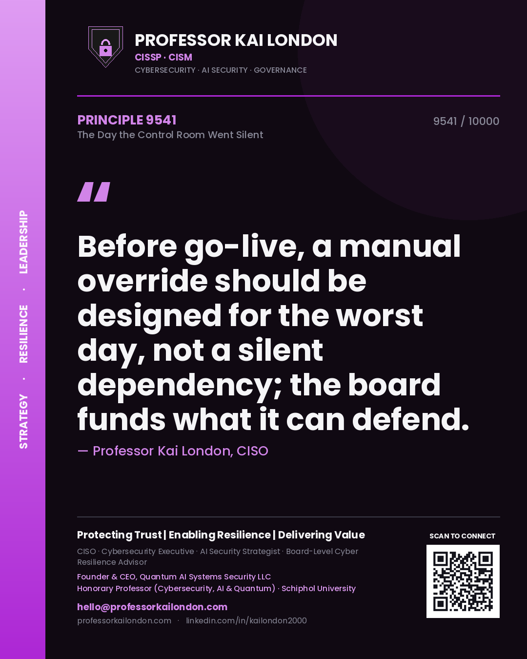 Quote card by Professor Kai London reading 'Before go-live, a manual override should be designed for the worst day, not a silent dependency; the board funds what it can defend.'. From the book The Day the Control Room Went Silent.