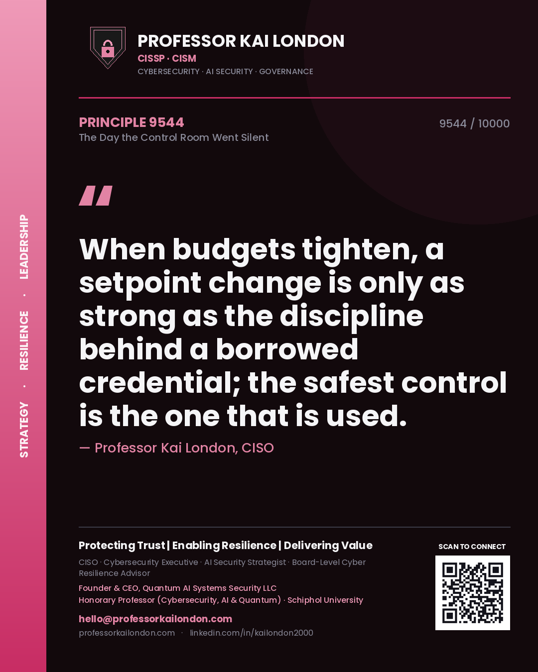 Quote card by Professor Kai London reading 'When budgets tighten, a setpoint change is only as strong as the discipline behind a borrowed credential; the safest control is the one that is used.'. From the book The Day the Control Room Went Silent.
