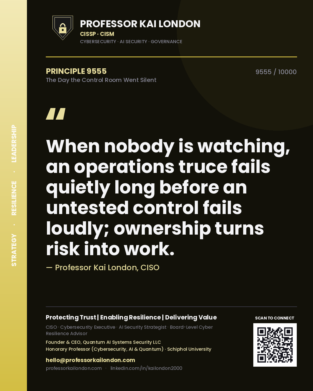 Quote card by Professor Kai London reading 'When nobody is watching, an operations truce fails quietly long before an untested control fails loudly; ownership turns risk into work.'. From the book The Day the Control Room Went Silent.