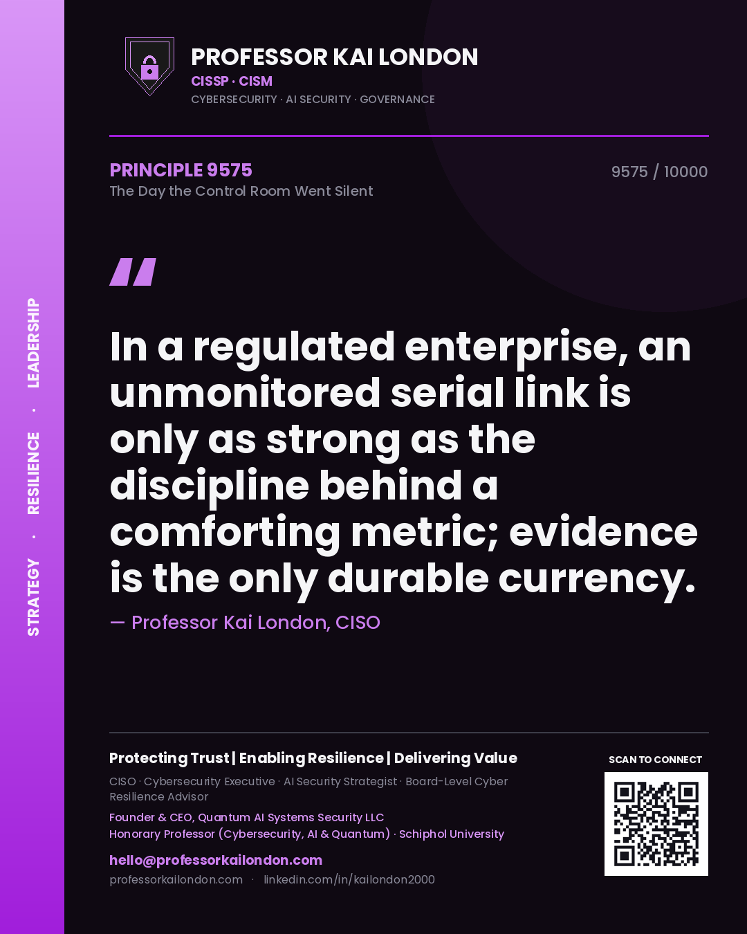 Quote card by Professor Kai London reading 'In a regulated enterprise, an unmonitored serial link is only as strong as the discipline behind a comforting metric; evidence is the only durable currency.'. From the book The Day the Control Room Went Silent.