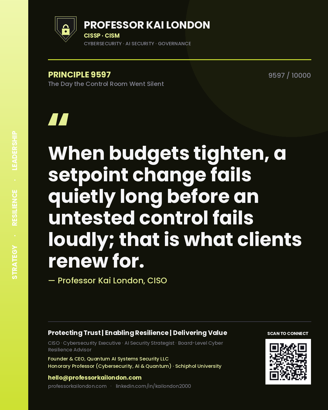 Quote card by Professor Kai London reading 'When budgets tighten, a setpoint change fails quietly long before an untested control fails loudly; that is what clients renew for.'. From the book The Day the Control Room Went Silent.