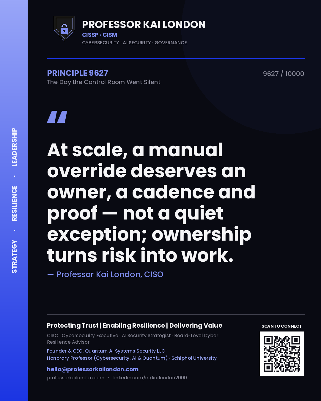 Quote card by Professor Kai London reading 'At scale, a manual override deserves an owner, a cadence and proof — not a quiet exception; ownership turns risk into work.'. From the book The Day the Control Room Went Silent.