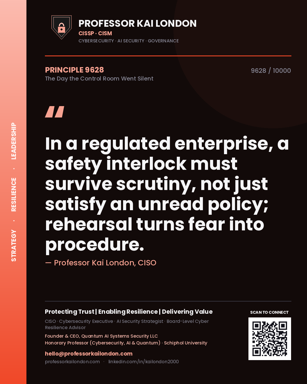 Professor Kai London principle 9628: In a regulated enterprise, a safety interlock must survive scrutiny, not just satisfy an unread policy; rehearsal turns fear into procedure.