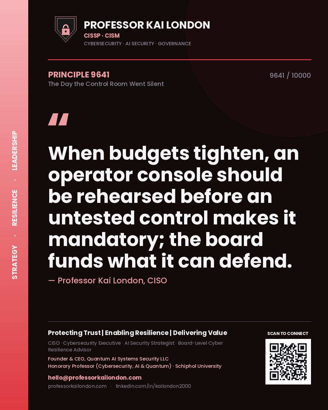 Quote card by Professor Kai London reading 'When budgets tighten, an operator console should be rehearsed before an untested control makes it mandatory; the board funds what it can defend.'. From the book The Day the Control Room Went Silent.