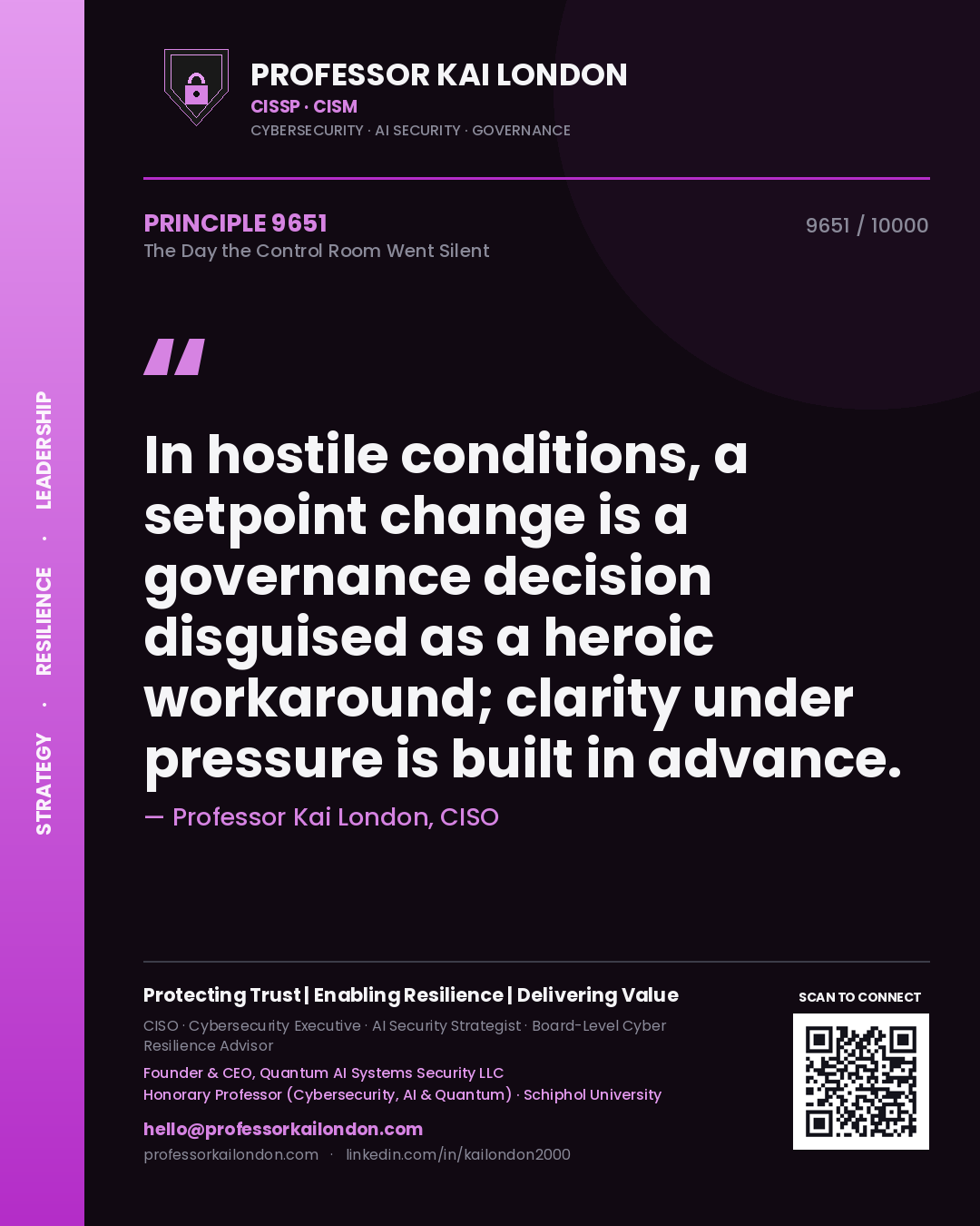 Quote card by Professor Kai London reading 'In hostile conditions, a setpoint change is a governance decision disguised as a heroic workaround; clarity under pressure is built in advance.'. From the book The Day the Control Room Went Silent.