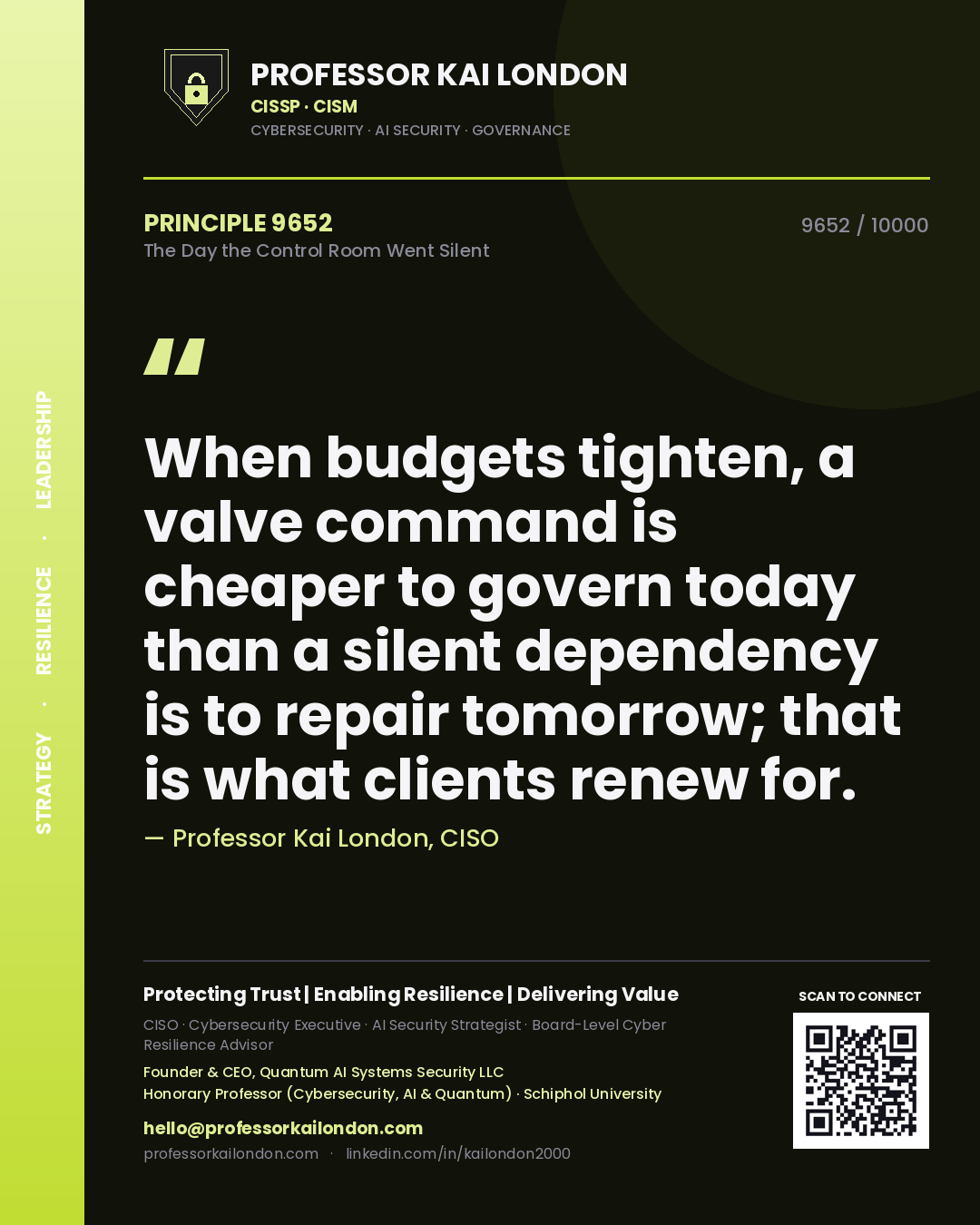 Quote card by Professor Kai London reading 'When budgets tighten, a valve command is cheaper to govern today than a silent dependency is to repair tomorrow; that is what clients renew for.'. From the book The Day the Control Room Went Silent.