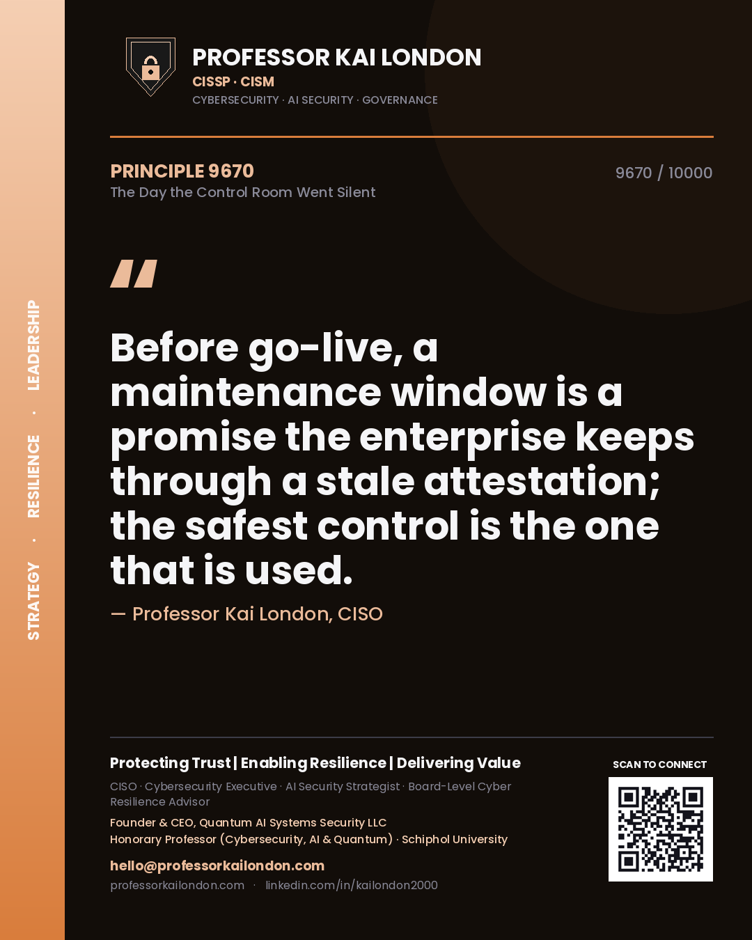 Quote card by Professor Kai London reading 'Before go-live, a maintenance window is a promise the enterprise keeps through a stale attestation; the safest control is the one that is used.'. From the book The Day the Control Room Went Silent.