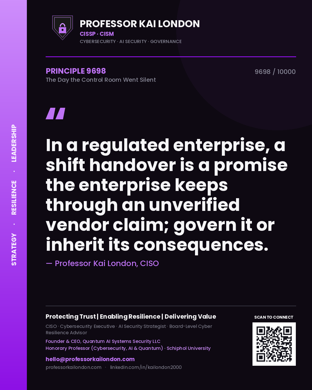 Professor Kai London principle 9698: In a regulated enterprise, a shift handover is a promise the enterprise keeps through an unverified vendor claim; govern it or inherit its consequences.