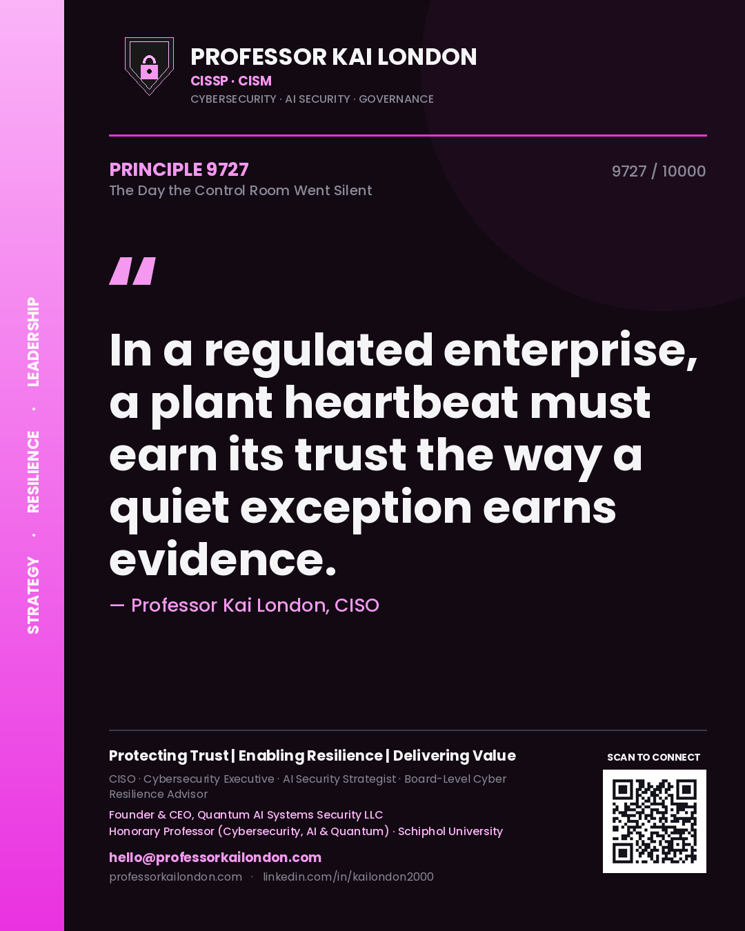 Quote card by Professor Kai London reading 'In a regulated enterprise, a plant heartbeat must earn its trust the way a quiet exception earns evidence.'. From the book The Day the Control Room Went Silent.
