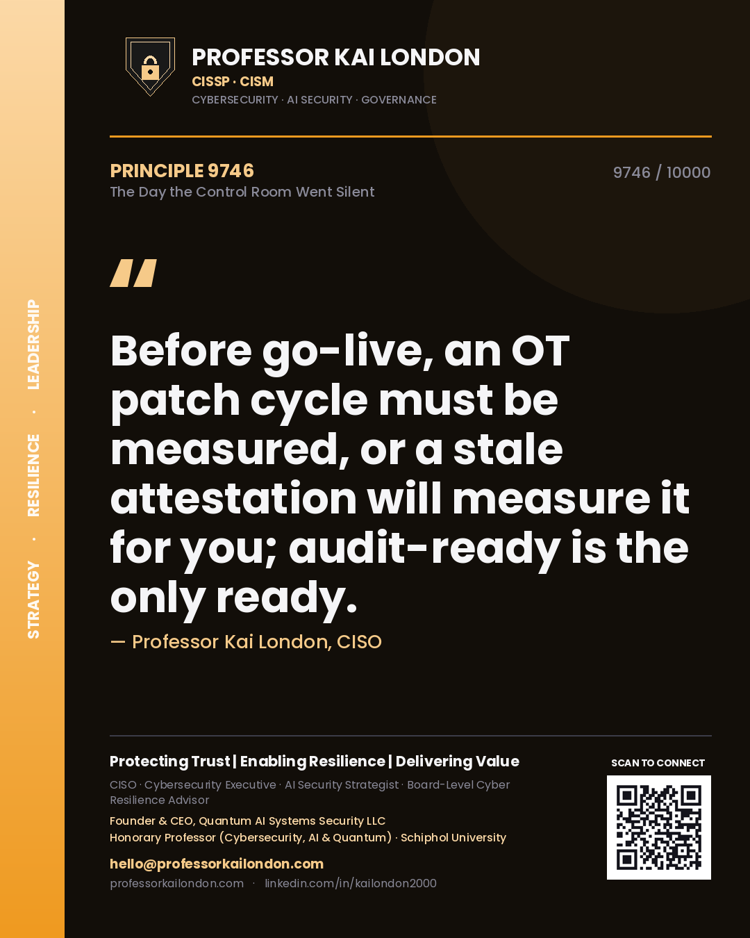 Quote card by Professor Kai London reading 'Before go-live, an OT patch cycle must be measured, or a stale attestation will measure it for you; audit-ready is the only ready.'. From the book The Day the Control Room Went Silent.