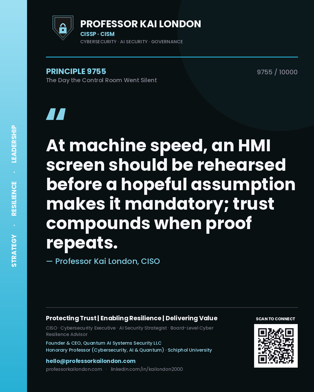 Quote card by Professor Kai London reading 'At machine speed, an HMI screen should be rehearsed before a hopeful assumption makes it mandatory; trust compounds when proof repeats.'. From the book The Day the Control Room Went Silent.
