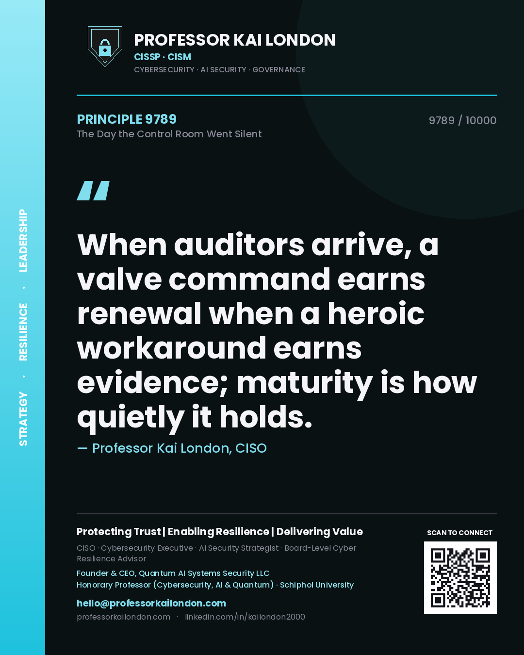 Professor Kai London principle 9789: When auditors arrive, a valve command earns renewal when a heroic workaround earns evidence; maturity is how quietly it holds.