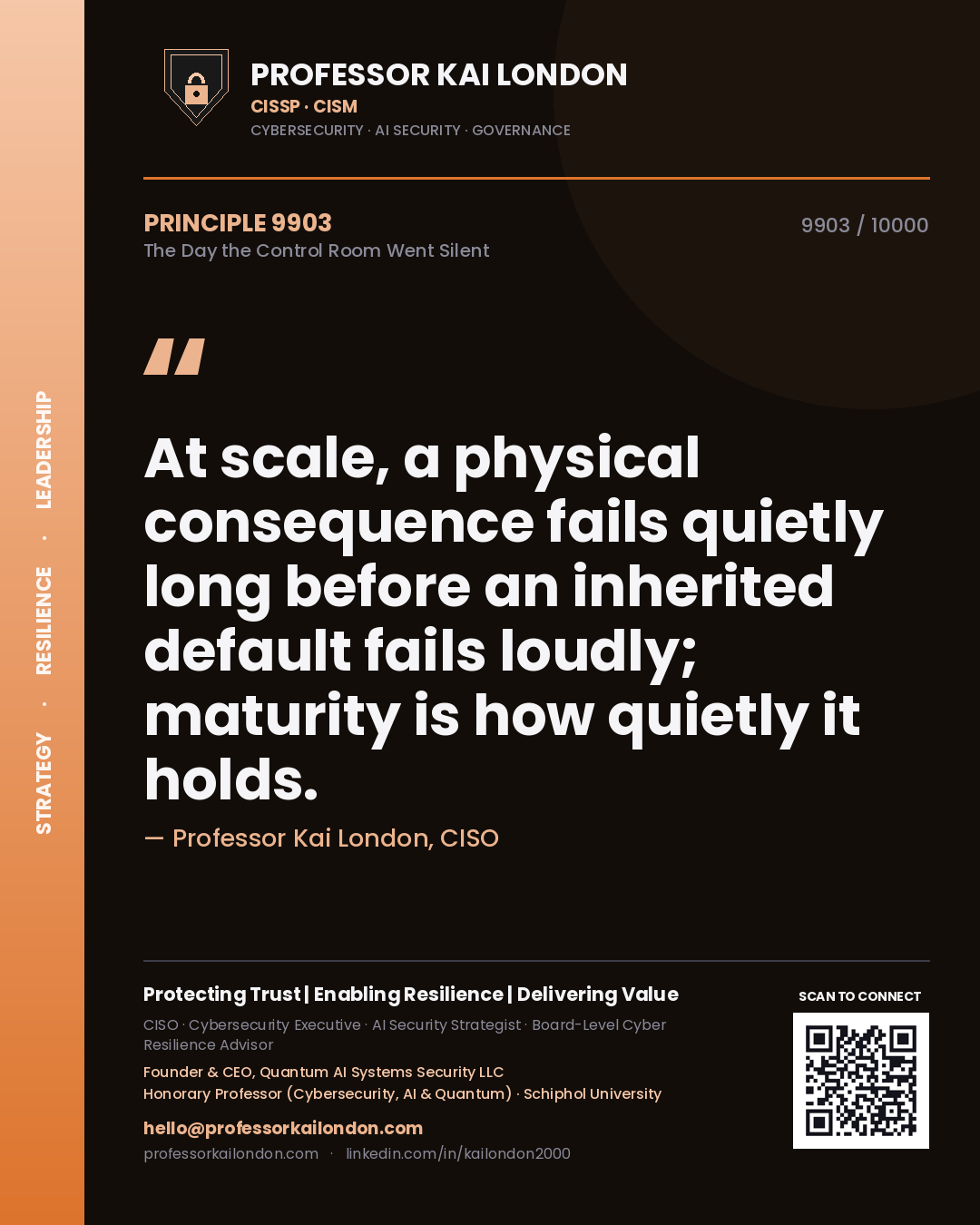 Quote card by Professor Kai London reading 'At scale, a physical consequence fails quietly long before an inherited default fails loudly; maturity is how quietly it holds.'. From the book The Day the Control Room Went Silent.