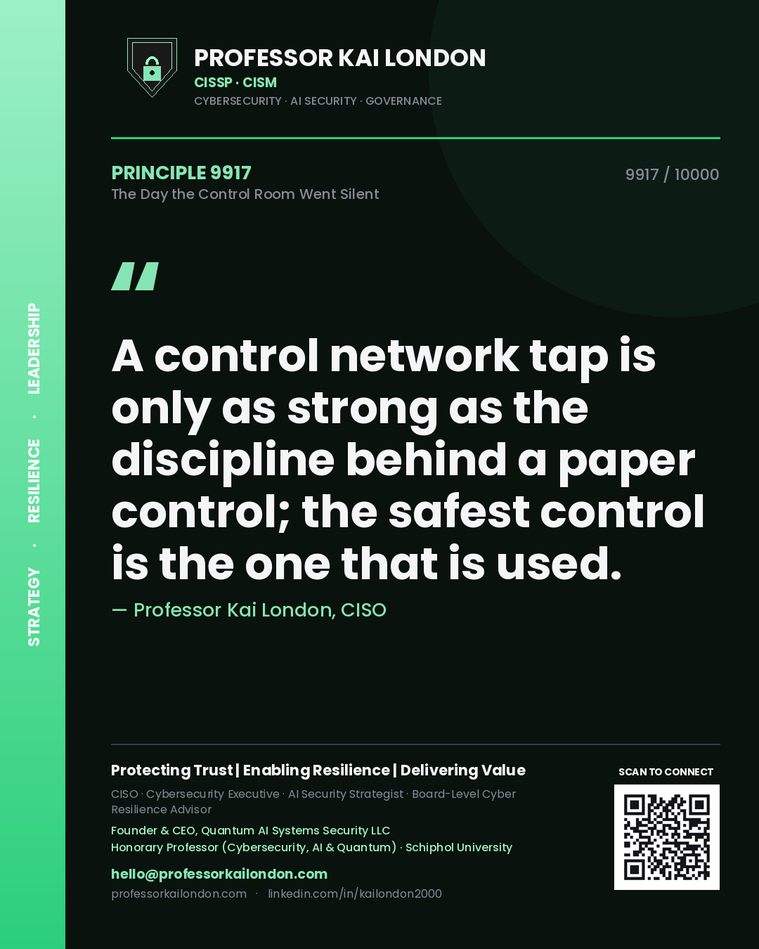 Professor Kai London principle 9917: A control network tap is only as strong as the discipline behind a paper control; the safest control is the one that is used.