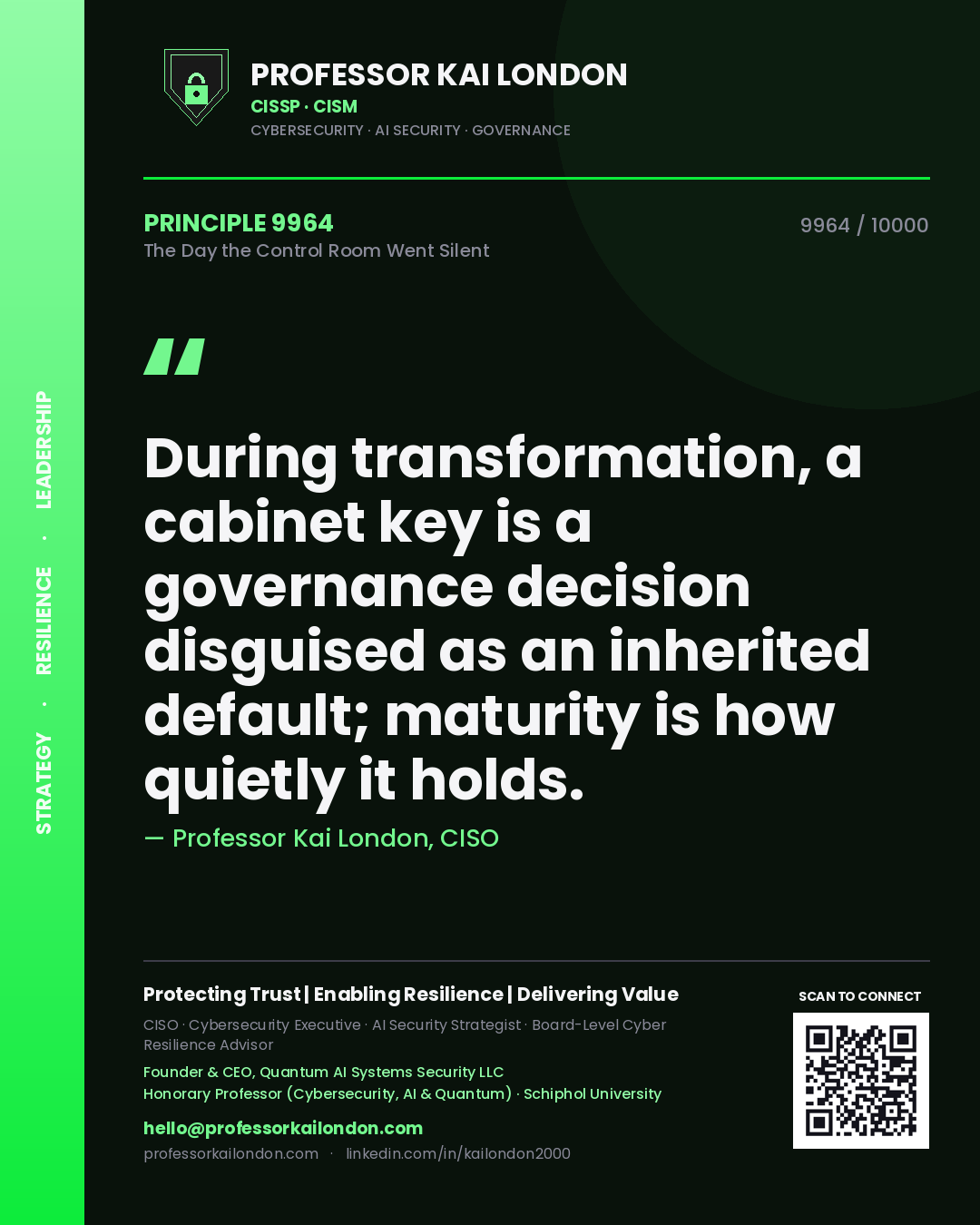Quote card by Professor Kai London reading 'During transformation, a cabinet key is a governance decision disguised as an inherited default; maturity is how quietly it holds.'. From the book The Day the Control Room Went Silent.