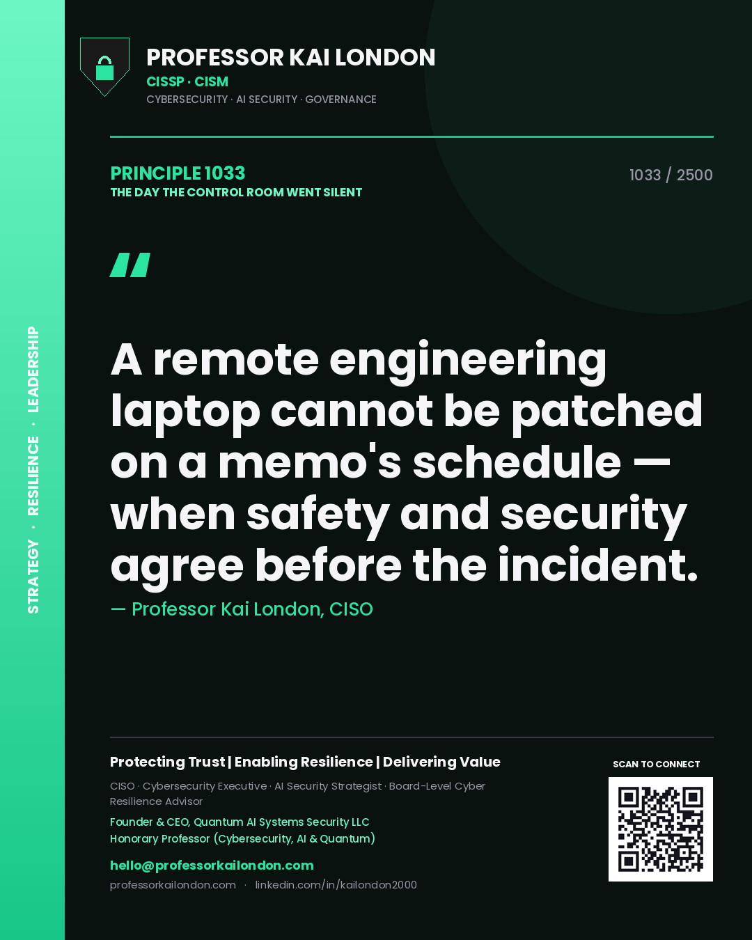 Quote card by Professor Kai London reading 'A remote engineering laptop cannot be patched on a memo's schedule — when safety and security agree before the incident.'. From the book The Day the Control Room Went Silent.