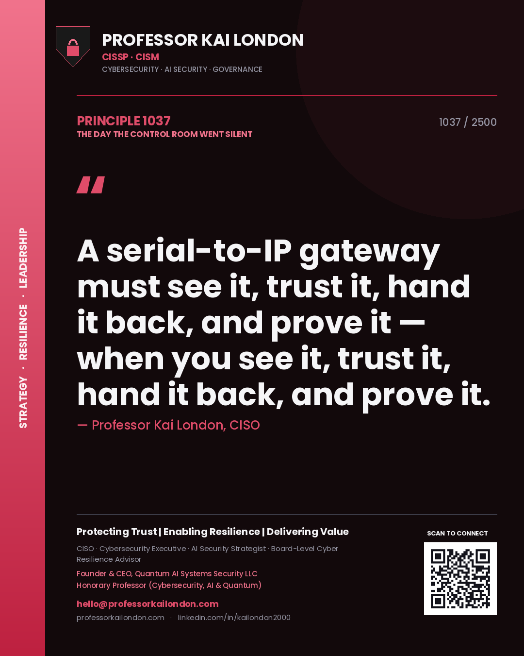 Quote card by Professor Kai London reading 'A serial-to-IP gateway must see it, trust it, hand it back, and prove it — when you see it, trust it, hand it back, and prove it.'. From the book The Day the Control Room Went Silent.