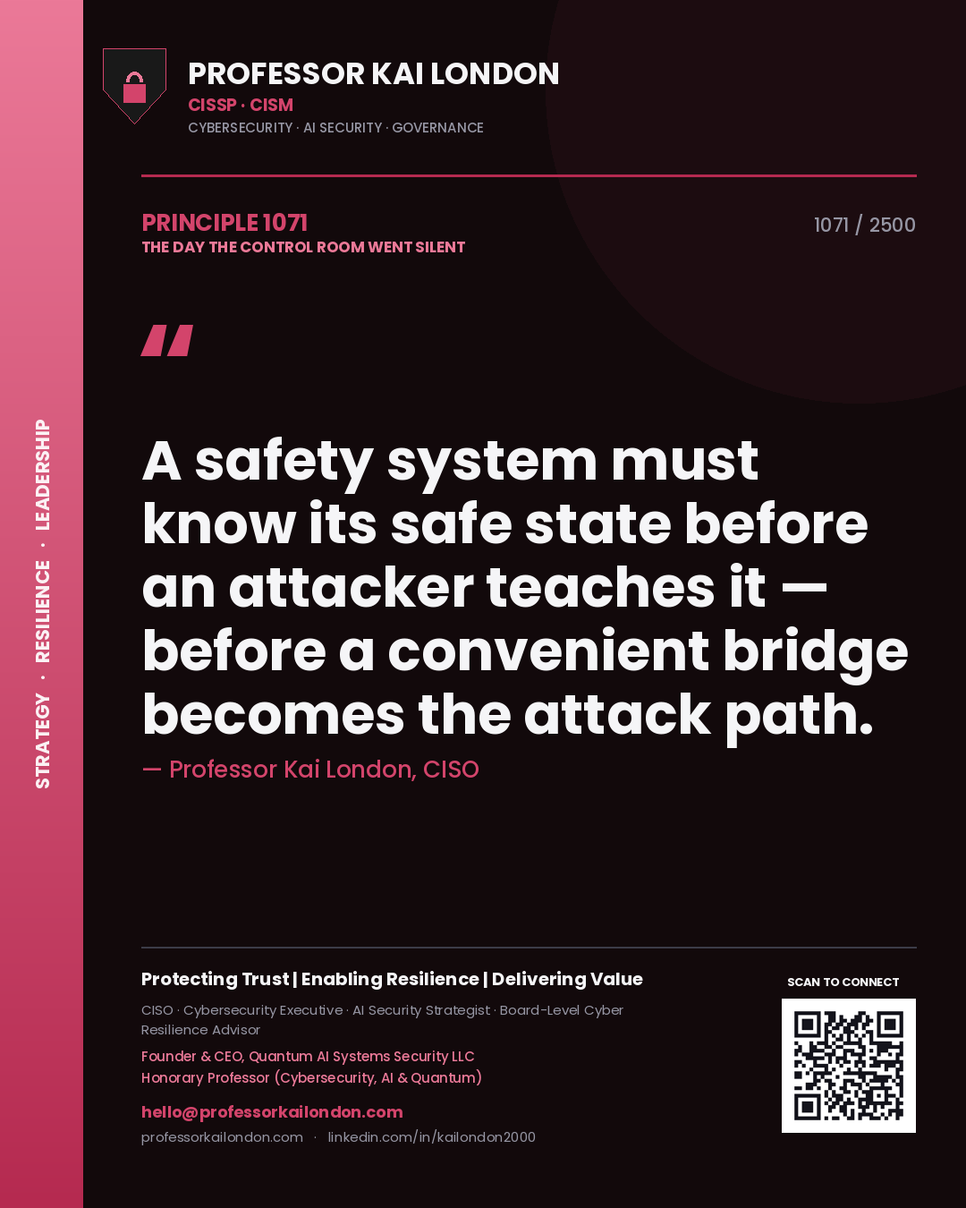 Quote card by Professor Kai London reading 'A safety system must know its safe state before an attacker teaches it — before a convenient bridge becomes the attack path.'. From the book The Day the Control Room Went Silent.