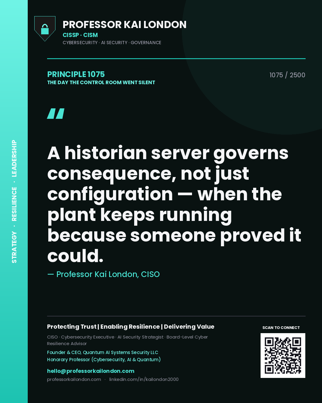 Quote card by Professor Kai London reading 'A historian server governs consequence, not just configuration — when the plant keeps running because someone proved it could.'. From the book The Day the Control Room Went Silent.