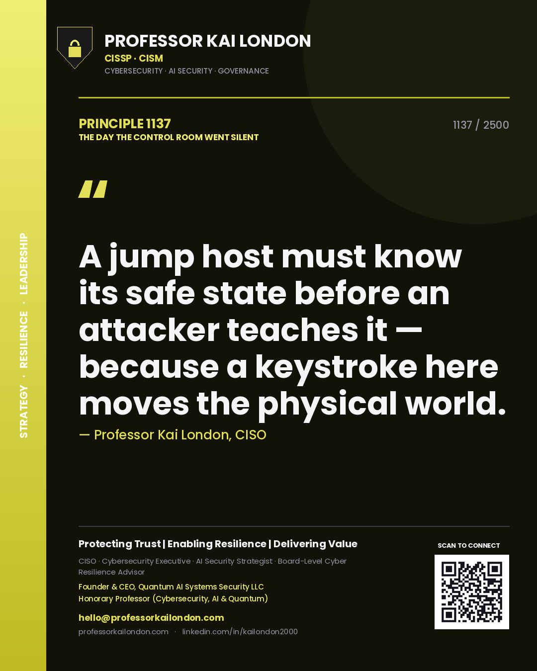 Quote card by Professor Kai London reading 'A jump host must know its safe state before an attacker teaches it — because a keystroke here moves the physical world.'. From the book The Day the Control Room Went Silent.