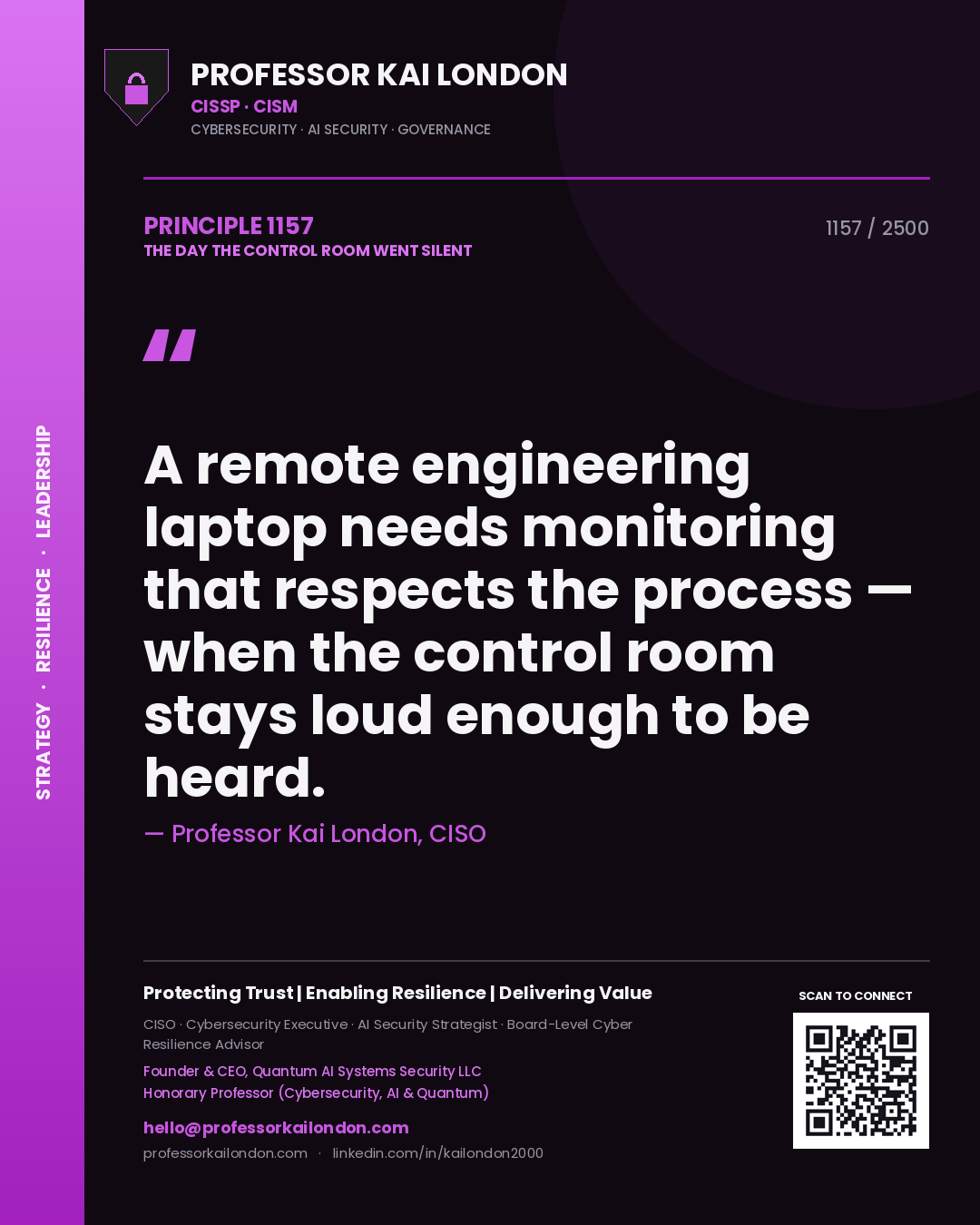Quote card by Professor Kai London reading 'A remote engineering laptop needs monitoring that respects the process — when the control room stays loud enough to be heard.'. From the book The Day the Control Room Went Silent.
