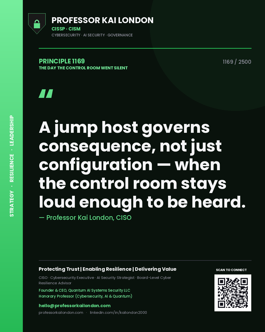 Quote card by Professor Kai London reading 'A jump host governs consequence, not just configuration — when the control room stays loud enough to be heard.'. From the book The Day the Control Room Went Silent.