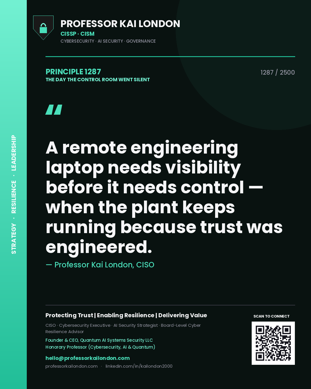 Professor Kai London principle 1287: A remote engineering laptop needs visibility before it needs control — when the plant keeps running because trust was engineered.