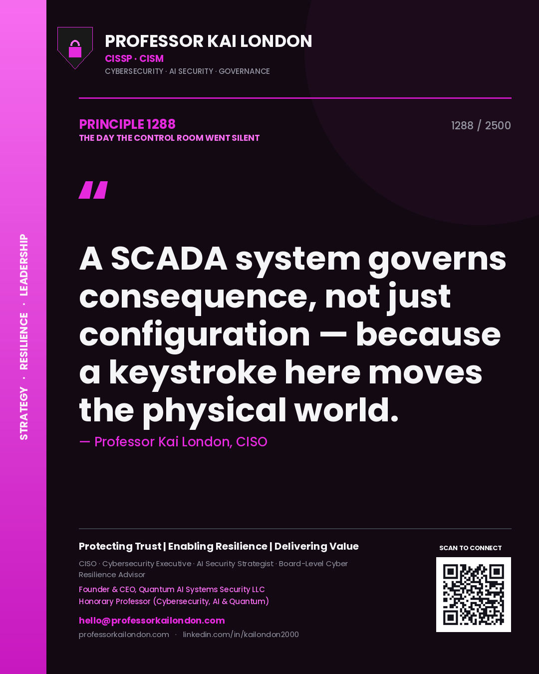 Quote card by Professor Kai London reading 'A SCADA system governs consequence, not just configuration — because a keystroke here moves the physical world.'. From the book The Day the Control Room Went Silent.
