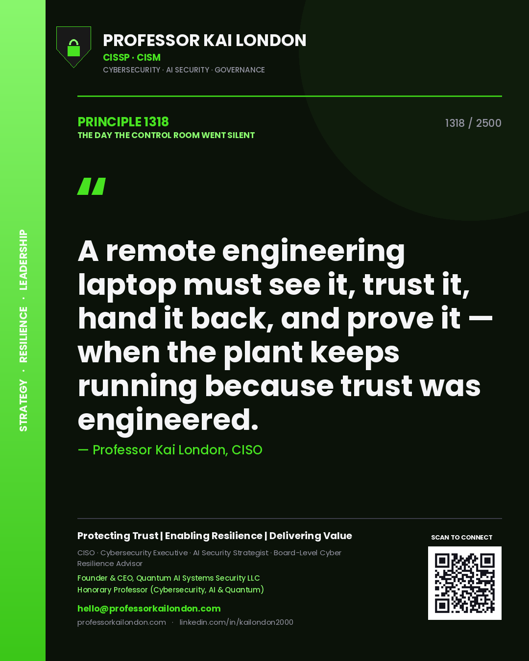 Quote card by Professor Kai London reading 'A remote engineering laptop must see it, trust it, hand it back, and prove it — when the plant keeps running because trust was engineered.'. From the book The Day the Control Room Went Silent.