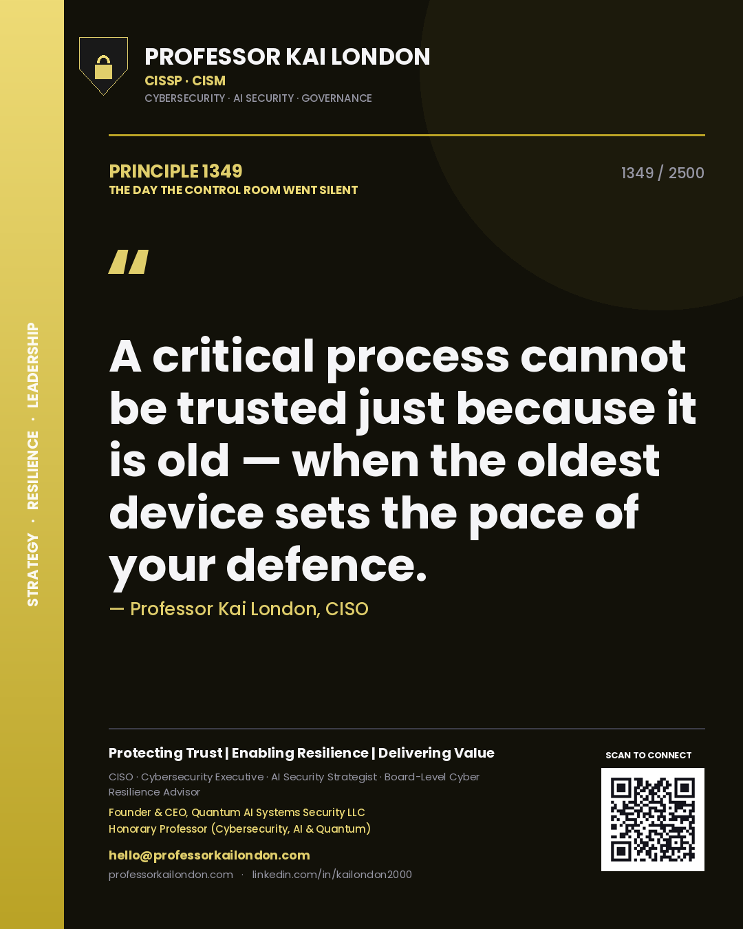 Quote card by Professor Kai London reading 'A critical process cannot be trusted just because it is old — when the oldest device sets the pace of your defence.'. From the book The Day the Control Room Went Silent.
