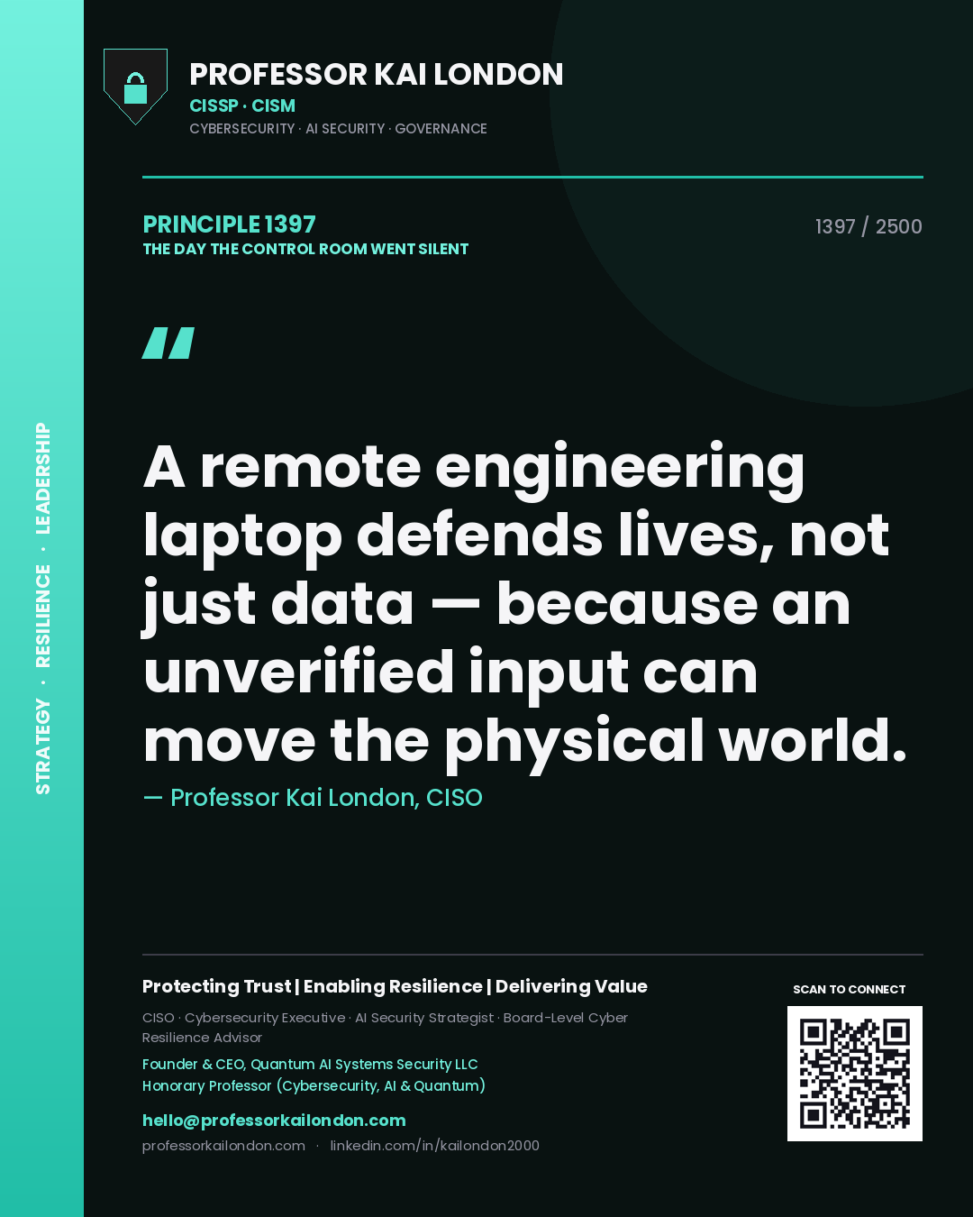 Quote card by Professor Kai London reading 'A remote engineering laptop defends lives, not just data — because an unverified input can move the physical world.'. From the book The Day the Control Room Went Silent.